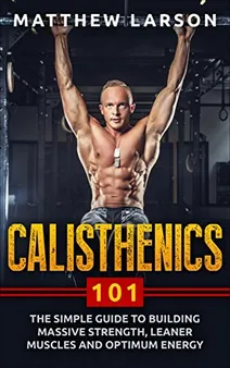 Calisthenics Exercises: A Journey from Beginner to Advanced